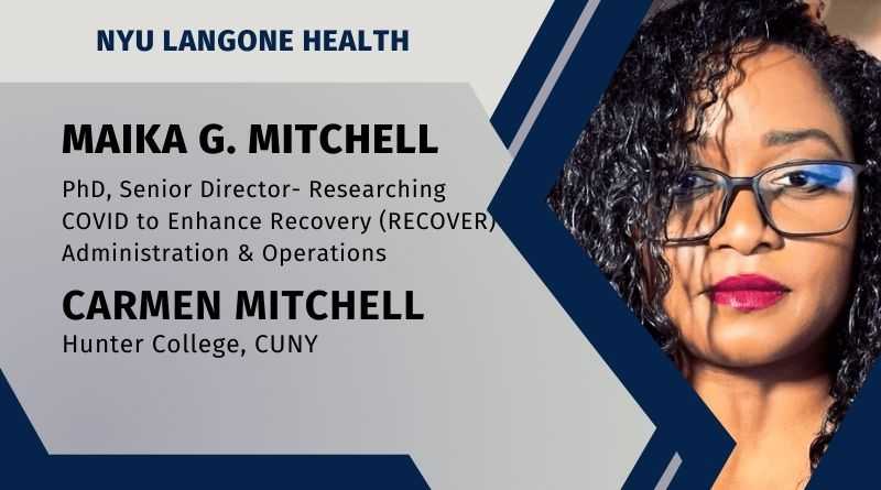 Maika G. Mitchell, PhD, Senior Director- Researching COVID to Enhance Recovery (RECOVER) Administration & Operations, NYU Langone Health, and Carmen Mitchell, Hunter College, CUNY