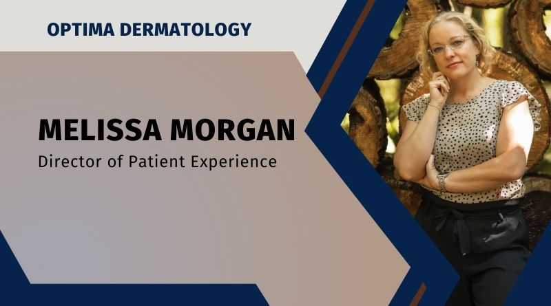 Melissa Morgan, Director of Patient Experience, Optima Dermatology