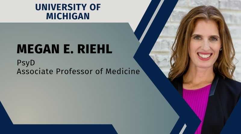 Megan E. Riehl, PsyD | Associate Professor of Medicine, University of Michigan