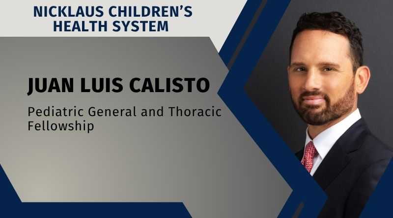 Juan Luis Calisto, Pediatric General and Thoracic Fellowship, Nicklaus Children’s Health System