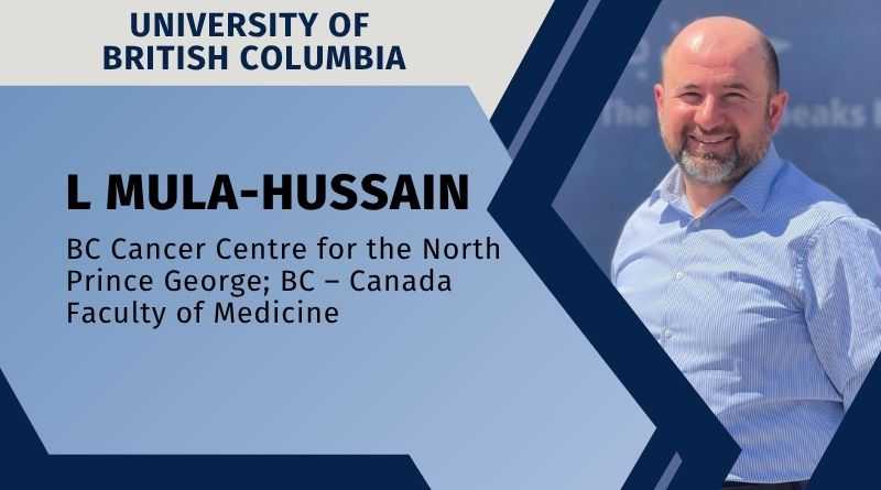 L Mula-Hussain | BC Cancer Centre for the North - Prince George; BC - Canada | Faculty of Medicine - University of British Columbia; BC - Canada