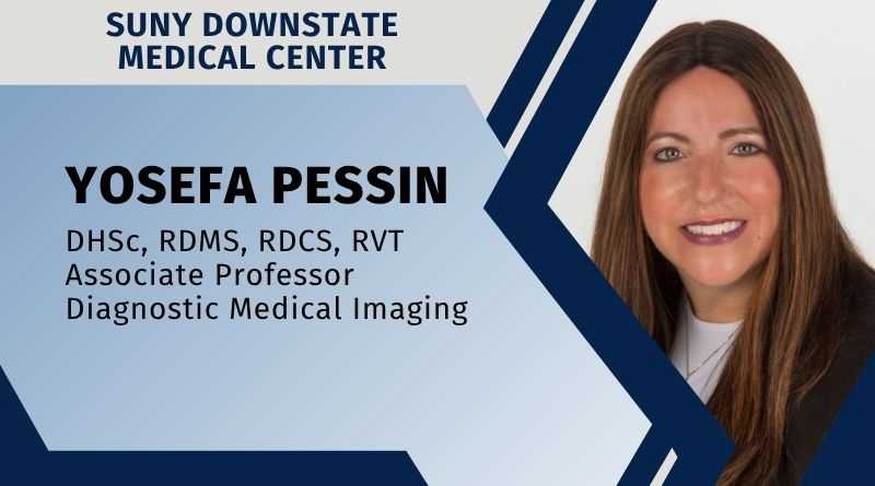 Yosefa Pessin, DHSc, RDMS, RDCS, RVT | Associate Professor, Diagnostic Medical Imaging, SUNY Downstate Medical Center