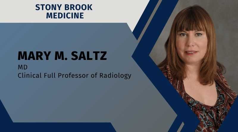 Mary M. Saltz, MD, Clinical Full Professor of Radiology, Stony Brook Medicine